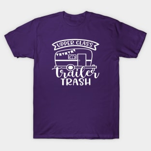 Upper Class Trailer Trash Camping Camper RV Funny T-Shirt